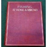 Herbert Maxwell, Sir - "Fishing At Home And Abroad" limited edition 546/750, 1913, large format,