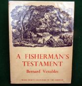 Venables, B - "A Fisherman's Testament" 1st ed 1949, H/b, wrapped D/j, fine.