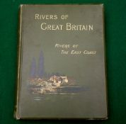 Rivers Of Great Britain, Rivers Of The East Coast - 1st ed 1892, leather binding with decorative