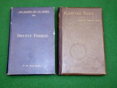 2 x Halford, FM - "Floating Flies And How To Dress Them" 1st ed 1885, H/b, new papers, replacement