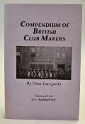 Georgiady, Peter signed "Compendium of British Club Makers" 2nd ed 1997 with foreword by Eric