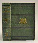 Australia - What We Say In Australia by R. & F. Hill 1875 Book - A First Edition, 438 page book