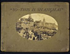 Circa. 1925 'So-This is Shanghai' Souvenir View Book published by Kelly & Walsh Ltd, with paper