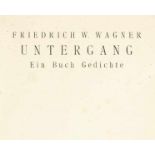 Wagner, Friedrich W. Untergang. Ein Buch Gedichte. (Bad Kreuznach), Privatdruck, 1918. 61 S., 1