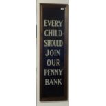 A glass sign titled 'Every Child Should Join Our Penny Bank', 115cm x 33cm