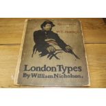Books: William Nicholson - London Types, published William Heinemann, 1898, first edition,