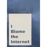 *Jeremy Deller (British, b.1966)I BLAME THE INTERNETScreenprint in colours, 2014, signed and