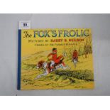 The Fox's Frolic - Pictures by Harry B Neilson Verses by Sir Francis Burnard