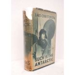 Christensen, Lars. Such is the Antarctic. London Hodder and Stoughton, 1935. First edition in