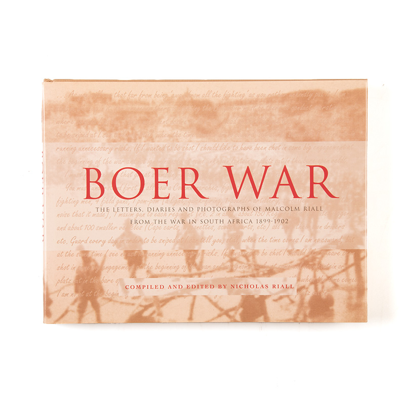 Riall, Nicholas (Compiler and Editor) BOER WAR: THE LETTERS, DIARIES AND PHOTOGRAPHS OF MALCOLM