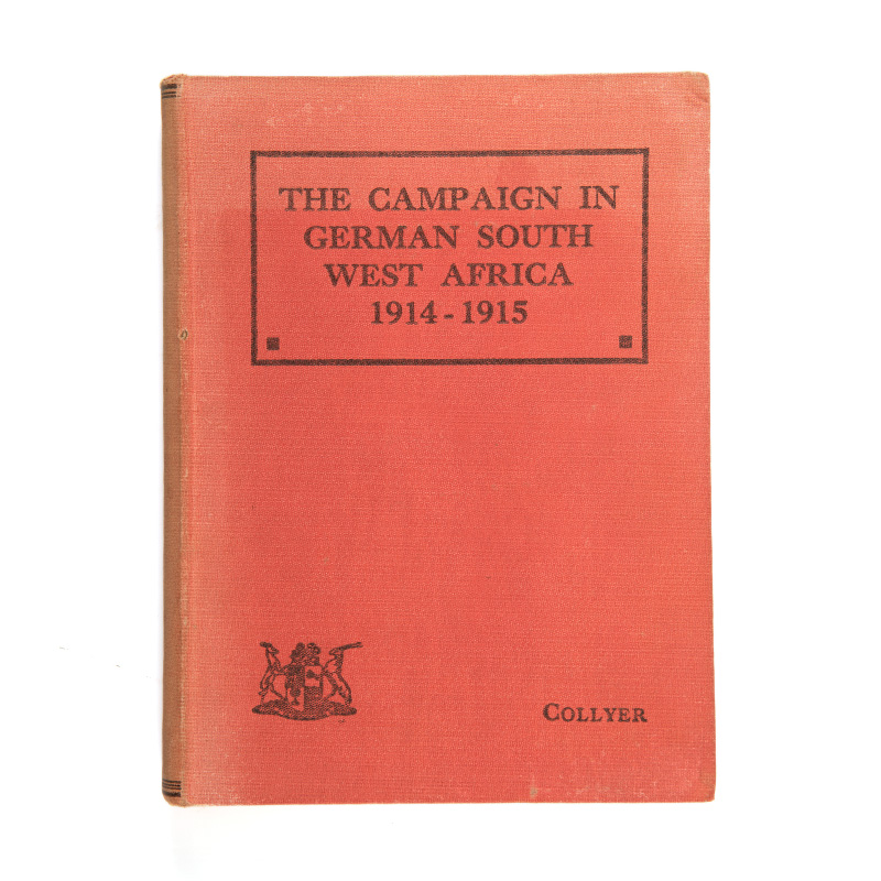 Collyer, J. J. Brigadier THE CAMPAIGN IN GERMAN SOUTH WEST AFRICA, 1914 - 1915 Pretoria: The