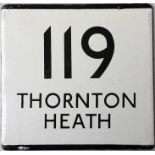 London Transport bus stop enamel E-PLATE for route 119 destinated Thornton Heath. Likely to have