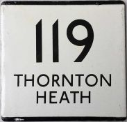 London Transport bus stop enamel E-PLATE for route 119 destinated Thornton Heath. Likely to have
