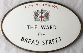 A City of London WARD BOUNDARY SIGN 'The Ward of Bread Street'. An oval enamel sign in its