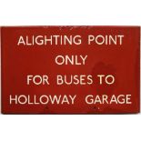 London Transport bus stop enamel G-PLATE 'Alighting Point only for Buses to Holloway Garage'. A G6-