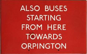 London Transport bus stop enamel G-PLATE 'Also Buses starting from here towards Orpington'. A G6-