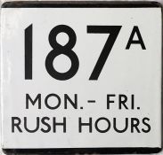 London Transport bus stop enamel E-PLATE for route 187A Mon-Fri Rush Hours. Route 187A ran from