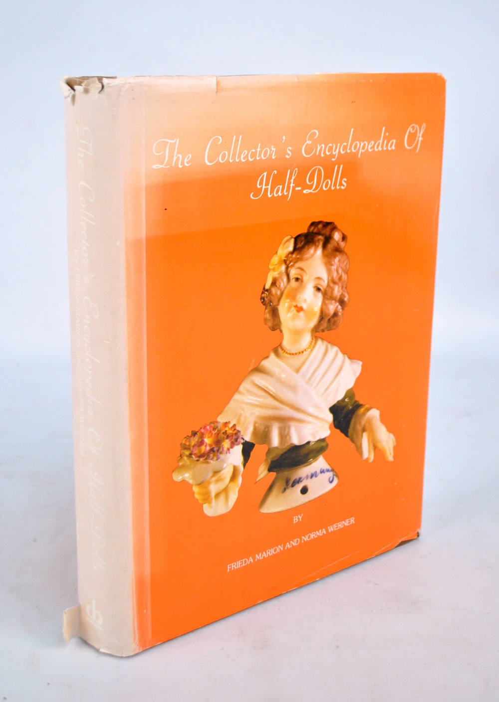 MARION, FREIDA & NORMA WERNER; The Collector's Encyclopedia of Half-Dolls, distributed by Crown