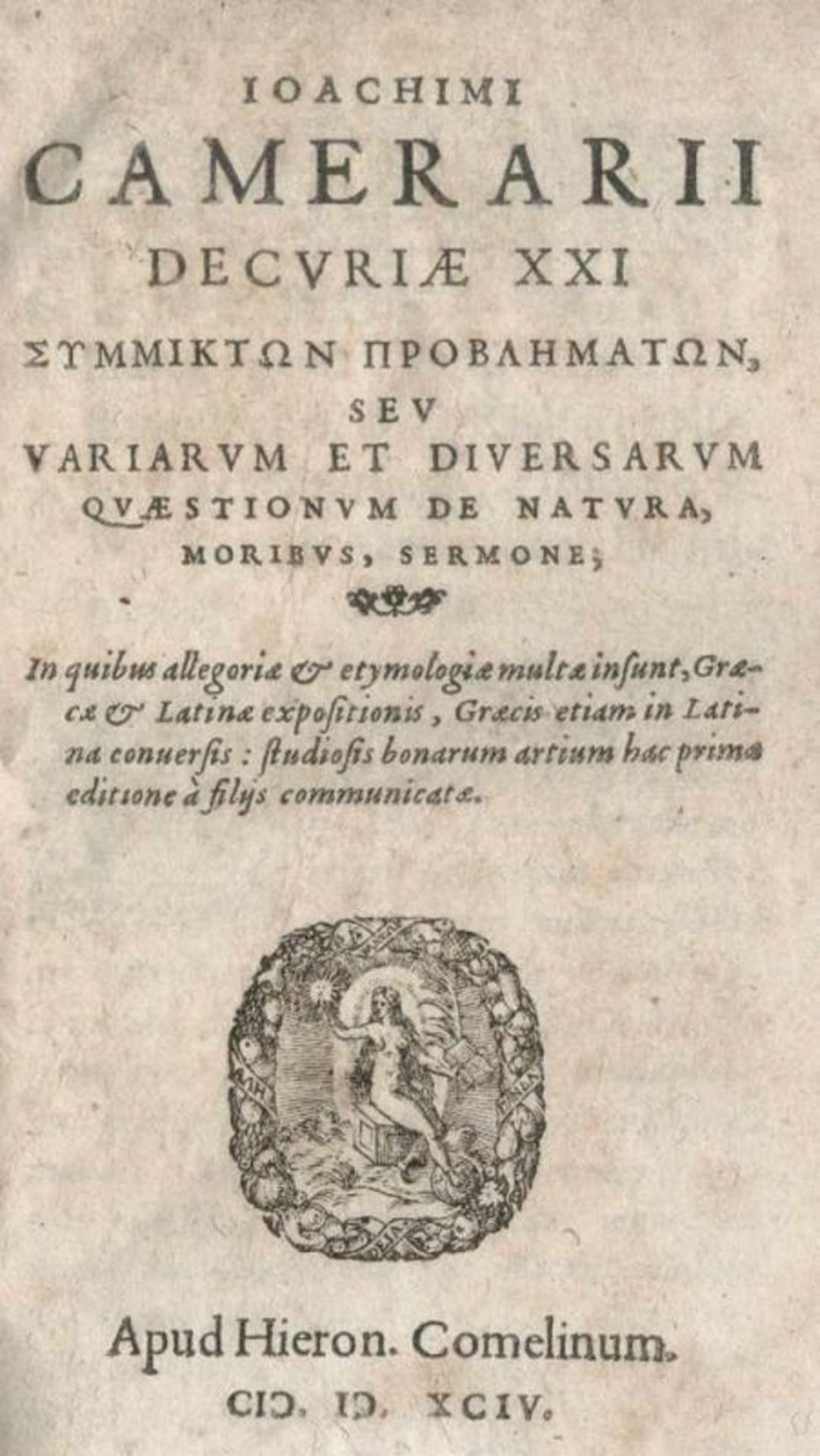 Camerarius,J.Decuriae XXI symmikton problematon, seu variarum et diversarum quaestionum de natura,