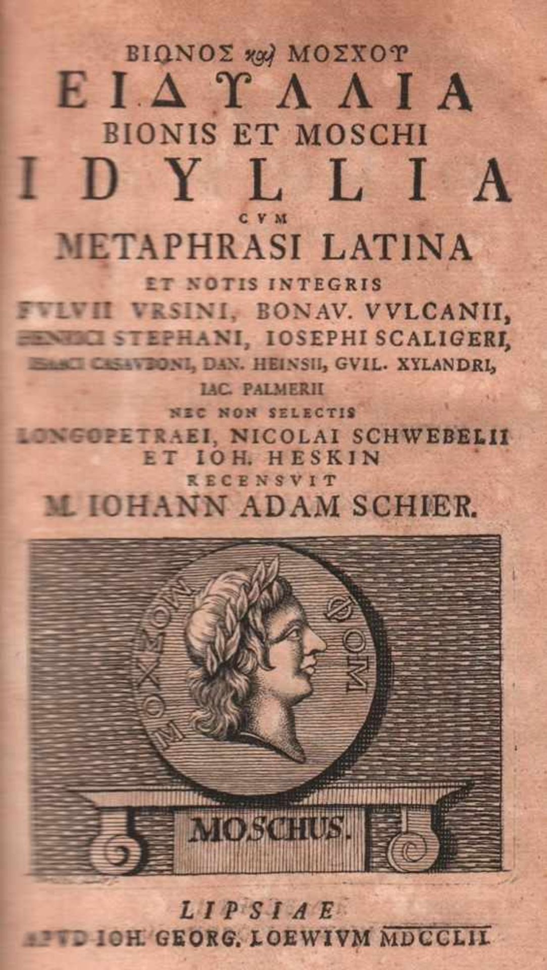 Bionis et Moschi.Idyllia cum metaphrasi Latina et notis integris Fulius Ursini, Bonau. Vulcanii,