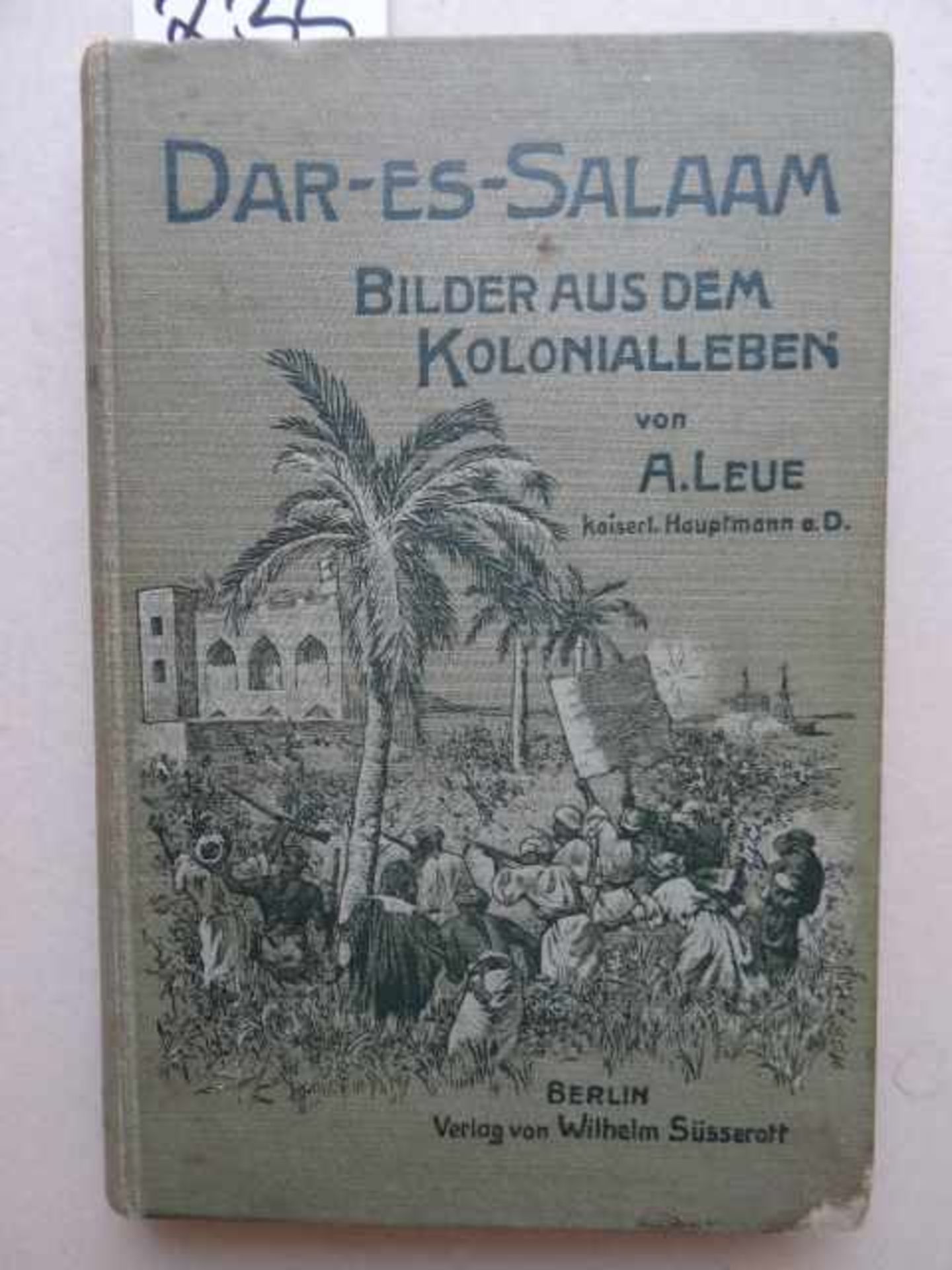 Afrika.- Leue, A. Dar-es-Salaam. Bilder aus dem Kolonialleben. Berlin, Süsserott, 1903. 2 Bll.,