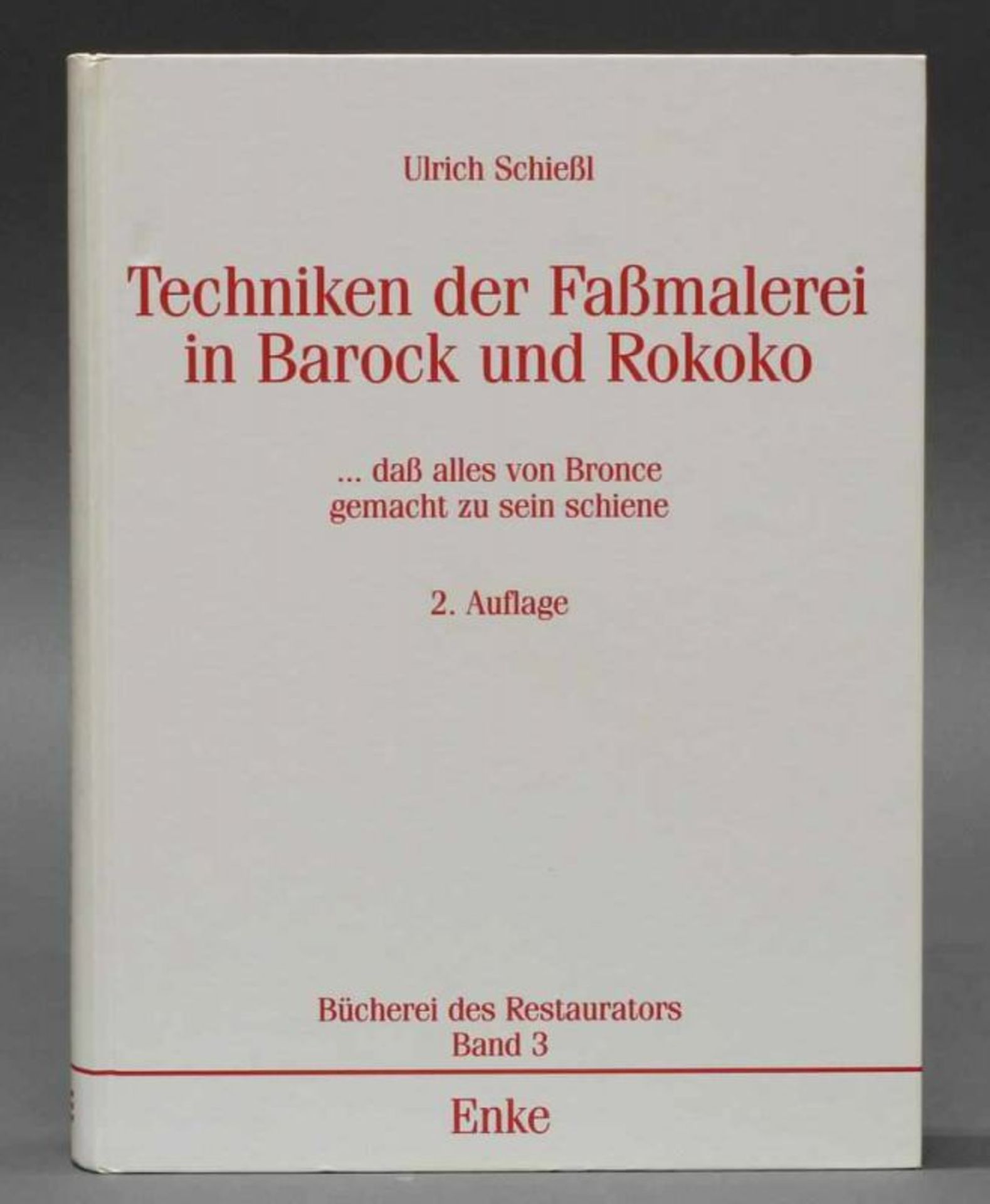 Ulrich Schießl, "Techniken der Faßmalerei in Barock und Rokoko", 2. Auflage, Ferdinand Enke