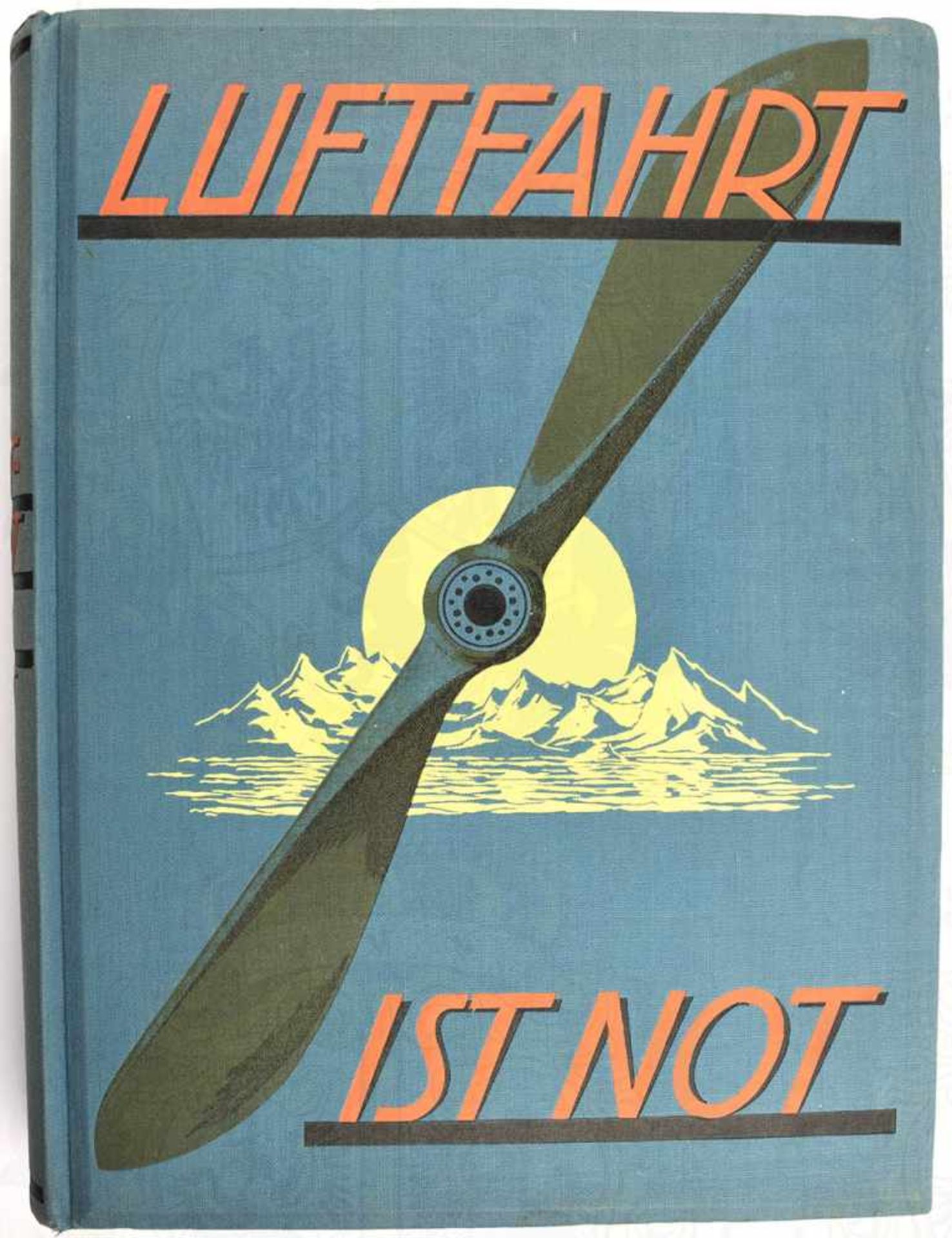 LUFTFAHRT IST NOT!, Hrsg. E. Jünger, Unter dem Protektorat des Deutschen Luftfahrtverbandes, Leipzig