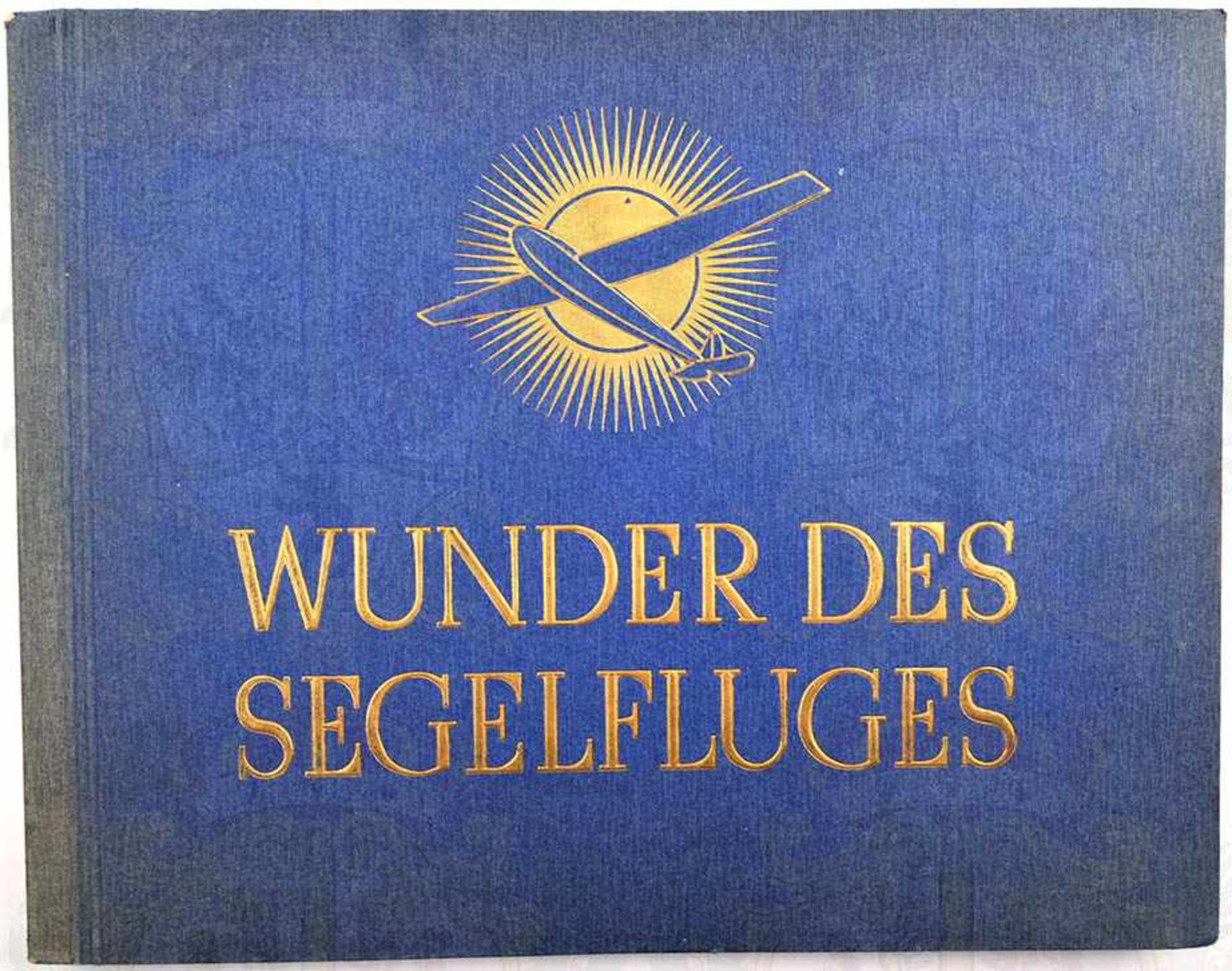 WUNDER DES SEGELFLUGES, Greiling, Dresden 1936, 220 Bilder, kpl., 1 Tafel, wenige Seiten fleckig,