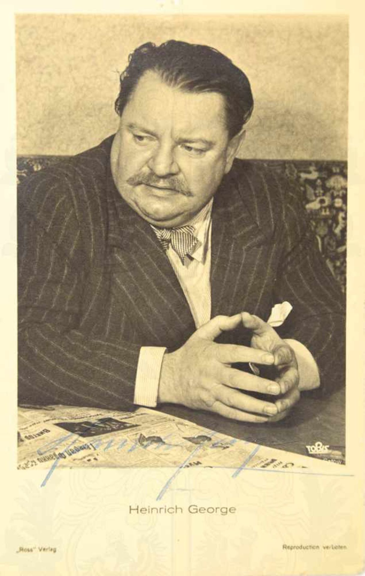GEORGE, HEINRICH, (1893-1946), dt. Schauspieler, Tinten-OU auf Foto-AK, „Ross“-Verlag, um 1940,