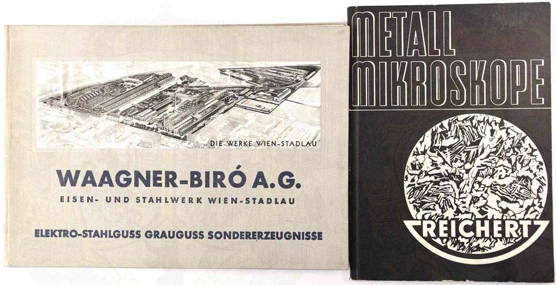 2 TITEL, „Wagner-Biró A.G. Eisen-und Stahlwerk Wien-Stadlau“; „Metall-Mikroskope“, ges. 104 S.,