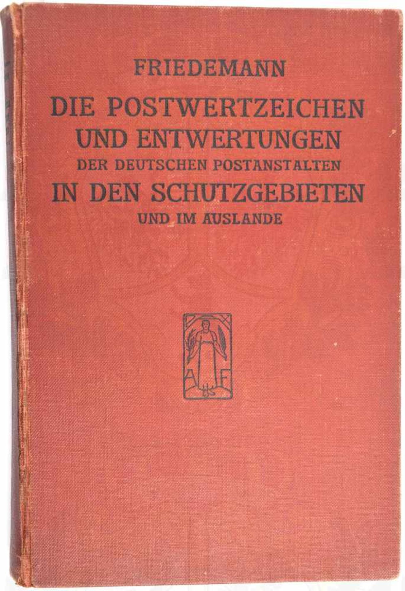 POSTWERTZEICHEN IN DEN SCHUTZGEBIETEN UND IM AUSLANDE, A. Friedemann, Leipzig 1921, 451 S., zahll.