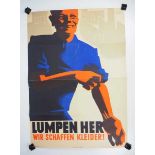 7.1.) Historica Plakat Lumpen her! Wir schaffen Kleider!Arbeiter seinen Ärmel hochkrempelnd.Zustand: