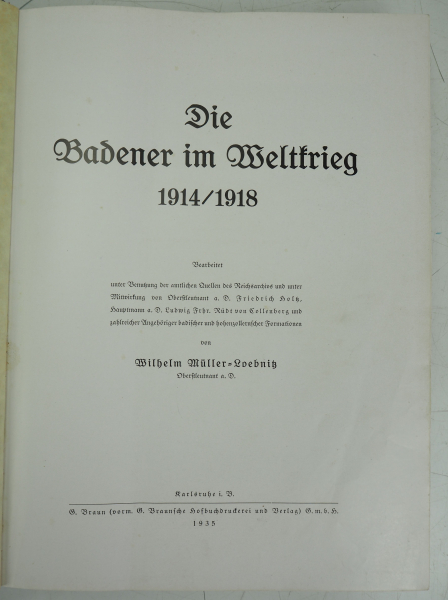 6.1.) Literatur W.M. Löbnitz: Die Badener im Weltkrieg 1914/1918.1935, Braun, Karlsruhe.