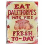 A Palethorpes Pork Pies glass advertising sign, 31 by 41cms (12.25 by 16ins).