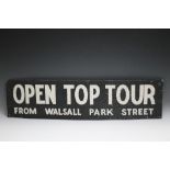AN EARLY 20TH CENTURY PAINTED BUS SIGN - OPEN TOP TOUR FROM WALSALL PARK STREET, H 23 cm, W 91.5 cm