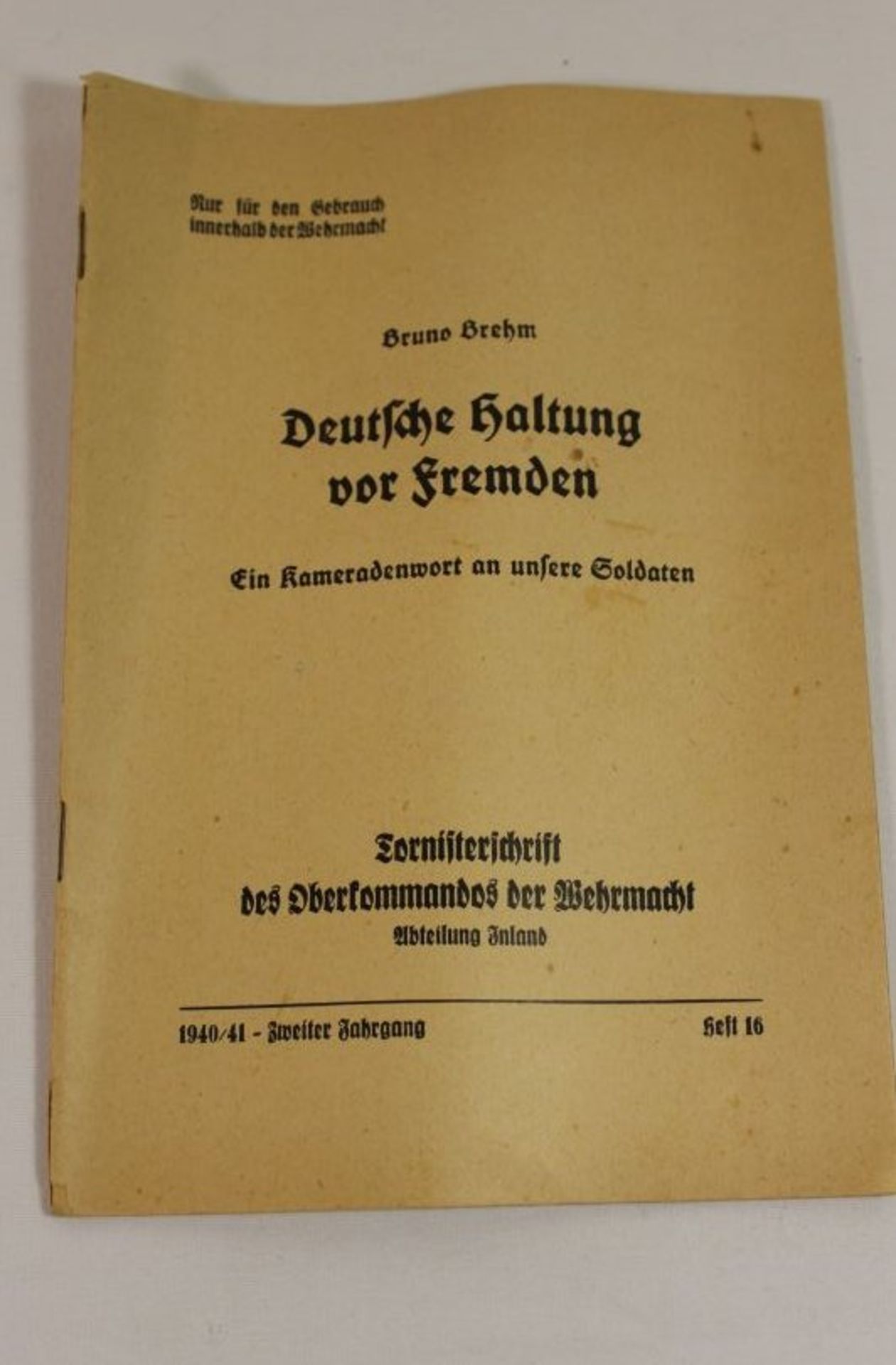 Deutsche Haltung vor Fremden - Ein Kamaradenwort an unsere Soldaten, Bruno Brehm, 1940/41.