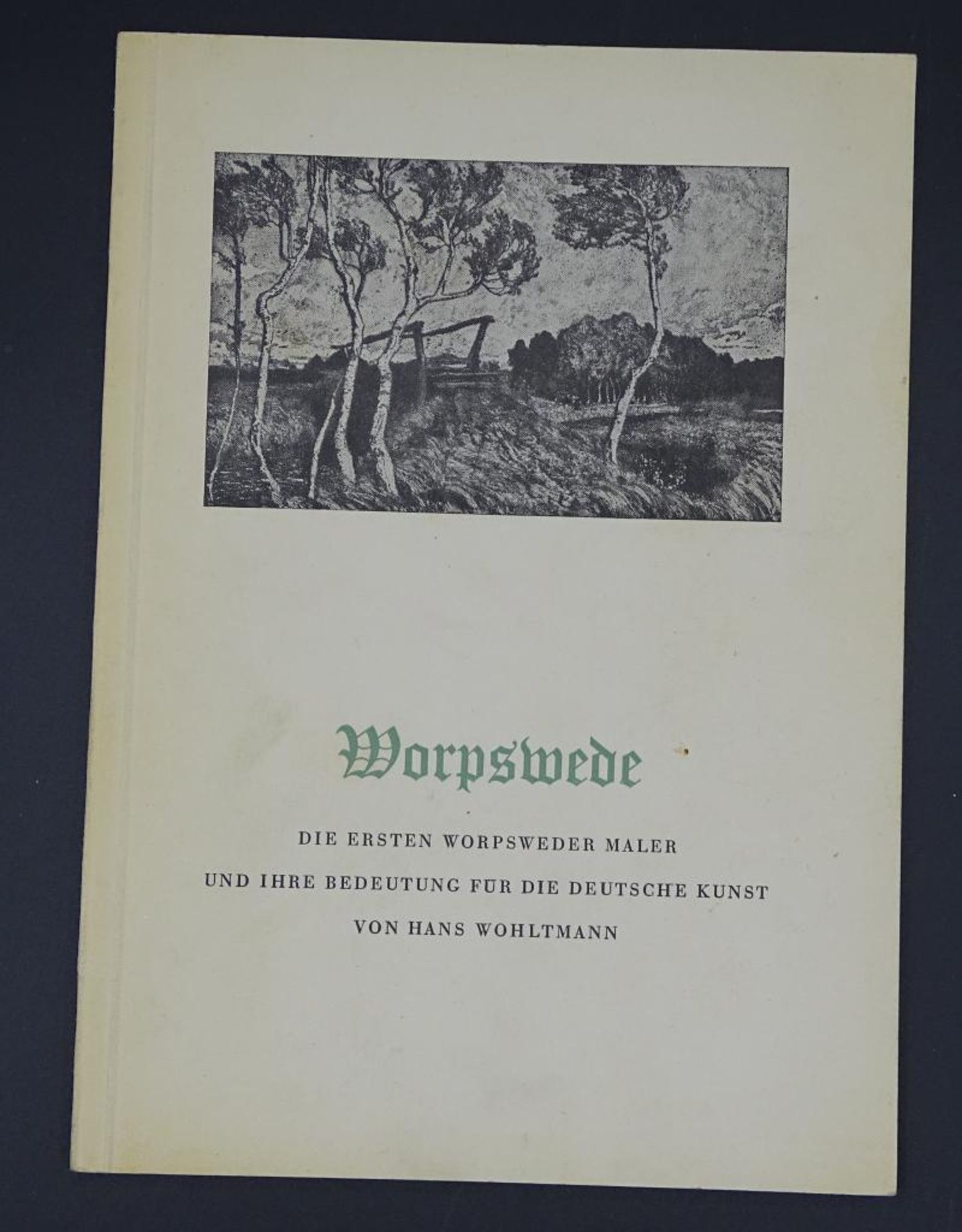 "Worpswede", Die ersten Maler und Ihre Bedeutung, 5.Auflage mit 41 Bildern, 1960
