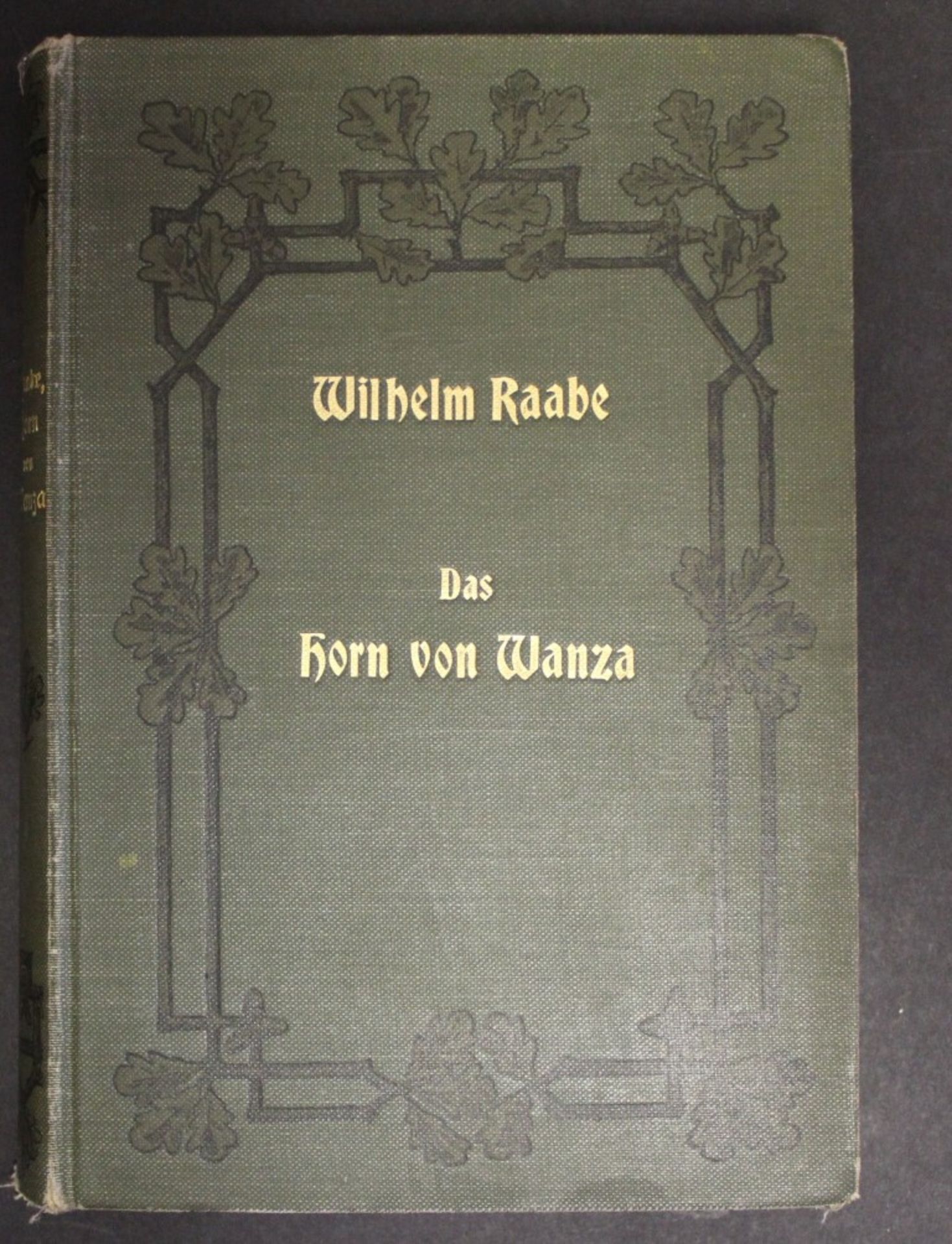 Das Horn von Wanza, Eine Erzählung von Wilhelm Raabe, Berlin 1903, dritte Auflage, Alters-u.