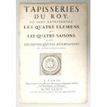 [Le Brun, Charles/ Bailly, Jacques/ Le Clerc, Sébastien/ Félibien, André:] Tapisseries du Roy, ou