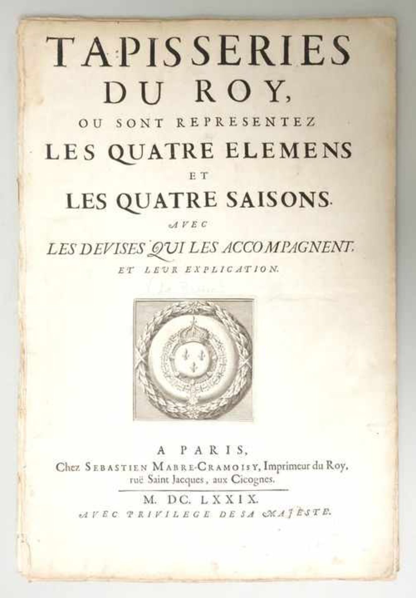 [Le Brun, Charles/ Bailly, Jacques/ Le Clerc, Sébastien/ Félibien, André:] Tapisseries du Roy, ou