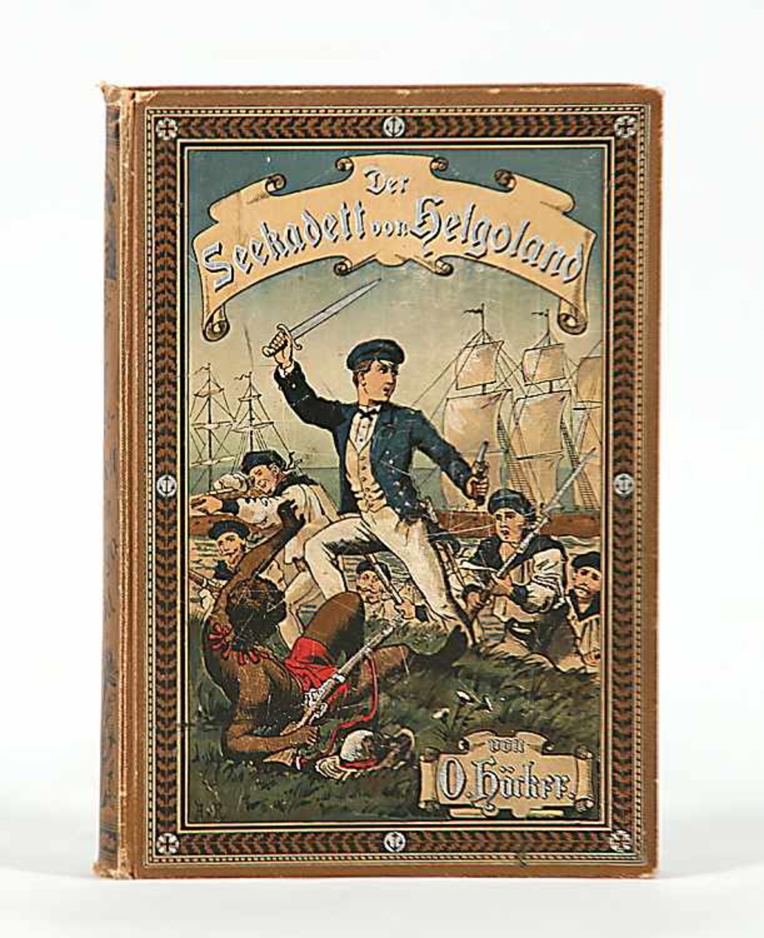 Höcker, OskarDer Seekadett von Helgoland. Verlag Ferd. Hirt, Leipzig 1911.o. L.