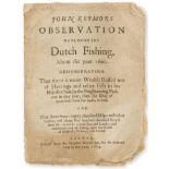 Pamphlets.- Keymor (John) Observation made upon the Dutch Fishing, about the year 1601, first …