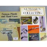 'Famous Pistols and Handguns Collectors Book' together with 'Guns and Gun Collecting', (2)