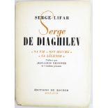 LIFAR, Serge. - Serge de Diaghilev: sa vie, son oeuvre, sa légende. Monaco, [...]