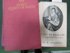 3 books on historical biographies: Anne of England by M R Hopkinson, 1934 with dust jacket & places;