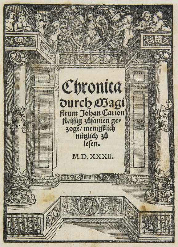 Carion, Johann. Chronica durch Magistrum Johan Carion fleissig züsamen gezoge, menigklich nützlich