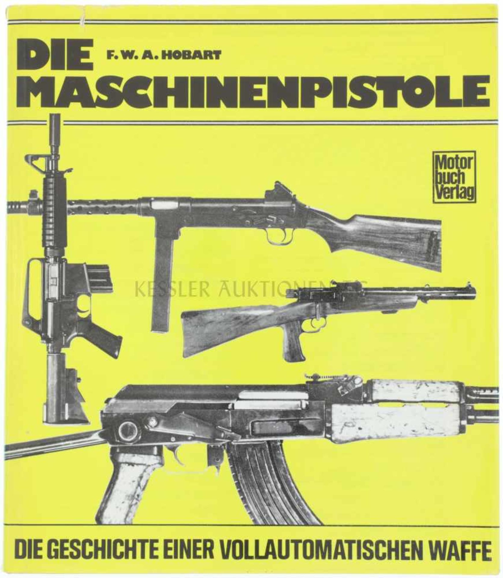Die Maschinenpistole, die Geschichte einer vollautomatischen Waffe Autor F.W.A. Hobart, Stuttgart