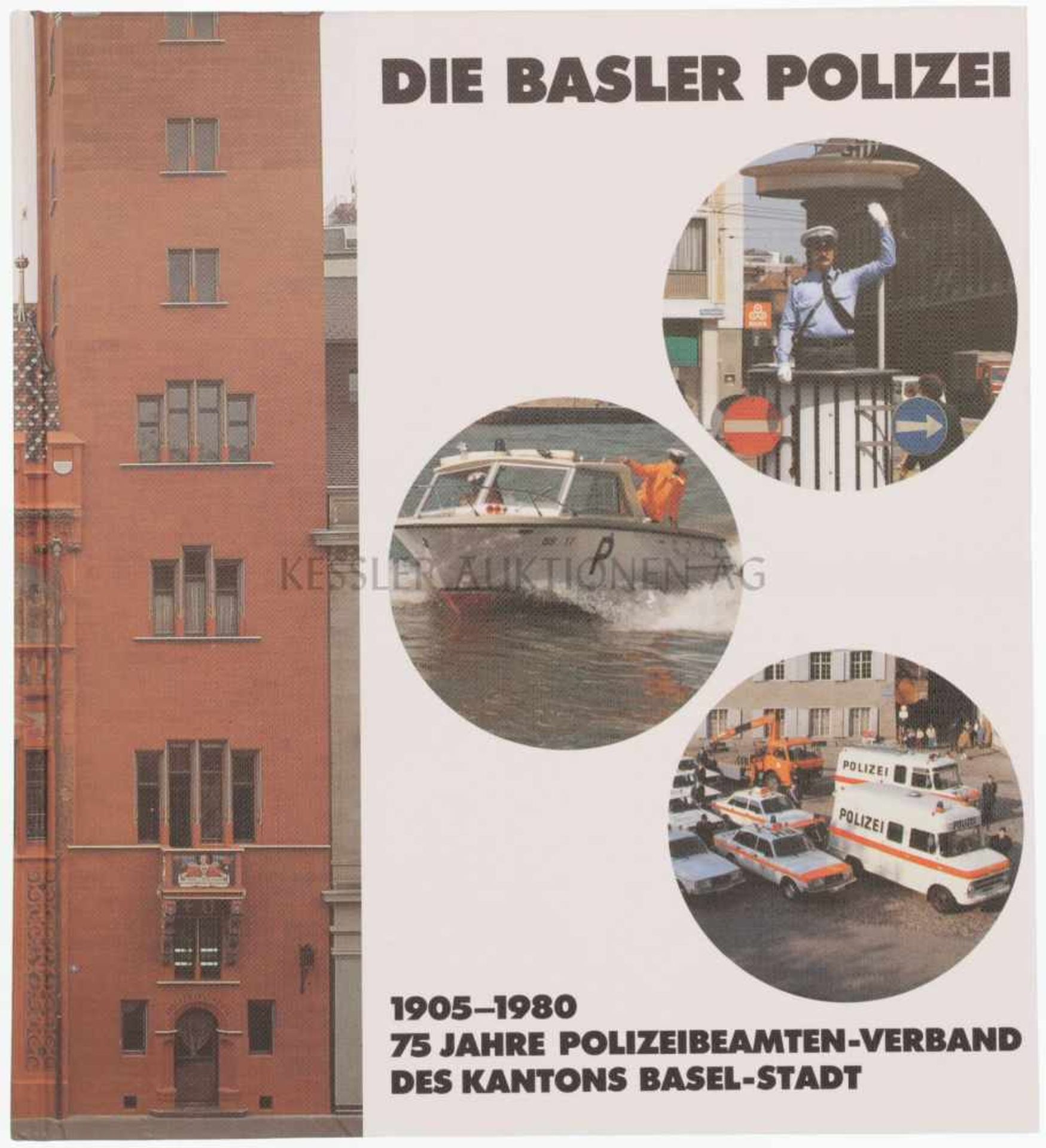 Die Basler Polizei 75 Jahre Polizeibeamten-Verband des Kantons Basel-Stadt, 1905-1980. Dokumentation