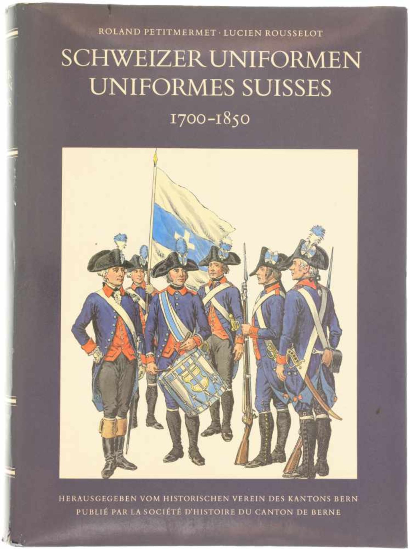 Schweizer Uniformen, 1700-1850 Auf 573 Seiten beschreiben die Autoren in deutsch und französisch die