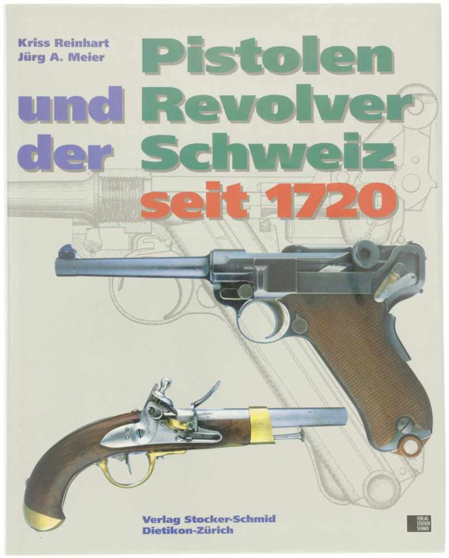 Pistolen und Revolver der Schweiz Autoren Christian Reinhart, Michael am Rhyn und Jürg A.Meier.